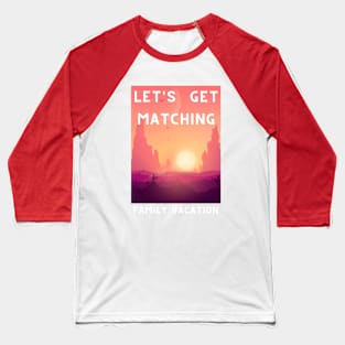 Lets Get Matching Family Vacation - 5 Baseball T-Shirt